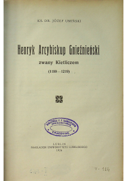 Henryk Arcybiskup Gnieźnieński zwany Kietliczem 1926 r