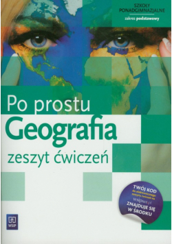 Geografia. Po prostu. Zeszyt ćwiczeń. Zakres podstawowy