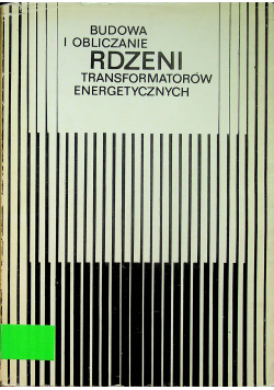 Budowa i obliczanie rdzeni transformatorów energetycznych