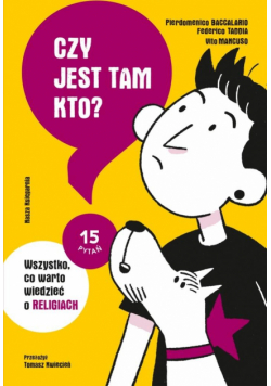 Czy jest tam kto? Wszystko, co warto wiedzieć o religiach. 15 pytań