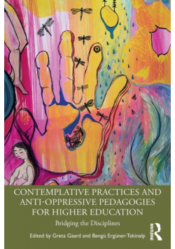 Contemplative Practices and Anti-Oppressive Pedagogies for Higher Education