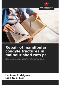 Repair of mandibular condyle fractures in malnourished rats pr