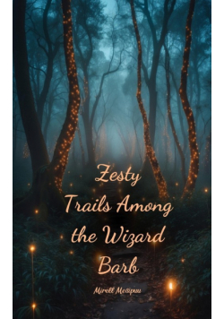 Zesty Trails Among the Wizard Barb