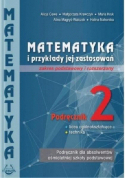 Matematyka i przykłady jej zastosowań Podręcznik 2 Zakres podstawowy i rozszerzony