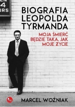 Biografia Leopolda Tyrmanda Moja śmierć będzie taka jak moje życie