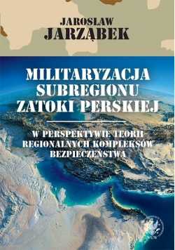 Militaryzacja subregionu Zatoki Perskiej w...