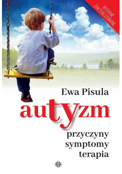Autyzm Przyczyny symptomy terapia