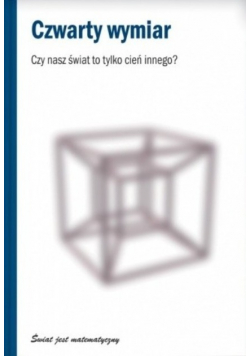 Czwarty wymiar Czy nasz świat to tylko cień