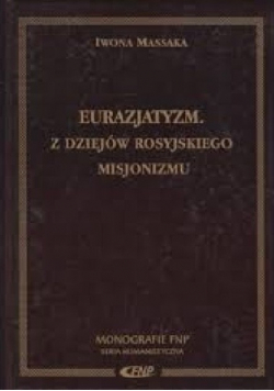 Eurazjatyzm : z dziejów rosyjskiego misjonizmu