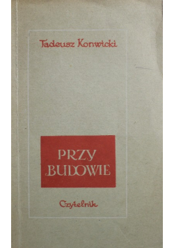 Przy budowie