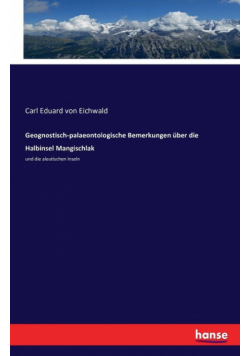 Geognostisch-palaeontologische Bemerkungen über die Halbinsel Mangischlak