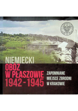 Niemiecki Obóz w Płaszowie 1942 1945