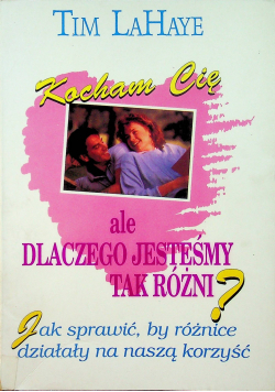 Kocham cię ale dlaczego jesteśmy tak różni