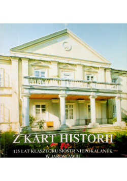 Z kart histori 125 lat klasztoru sióstr niepokalanek w Jarosławiu