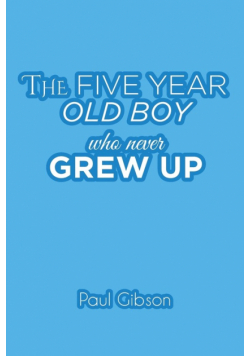 The Five Year Old Boy Who Never Grew Up