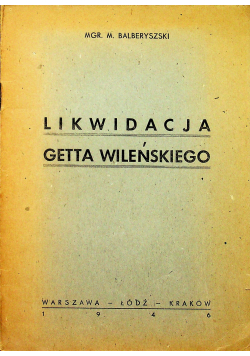 Likwidacja Getta Wileńskiego 1946 r.