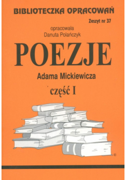 Biblioteczka Opracowań Poezje Adama Mickiewicza część I