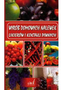 Wyrób domowych nalewek likierów i koktajli piwnych