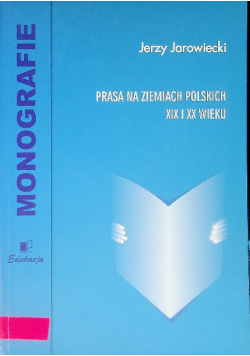 Prasa na ziemiach Polskich XIX i XX wieku