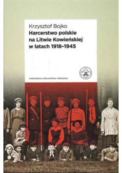 Harcerstwo polskie na Litwie Kowieńskiej w latach 1918 1945