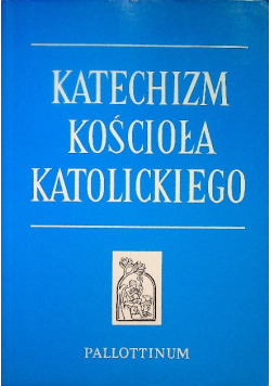 Znaczenie Katechizmu Kościoła Katolickiego