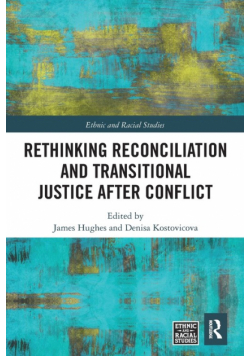 Rethinking Reconciliation and Transitional Justice After Conflict