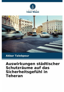 Auswirkungen städtischer Schutzräume auf das Sicherheitsgefühl in Teheran