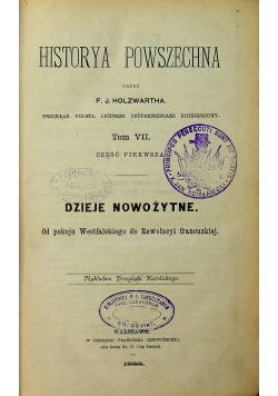 Historya powszechna Tom VII Część pierwsza Dzieje nowożytne 1888 r.