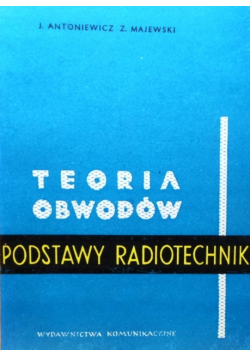 Teoria obwodów Podstawy radiotechniki
