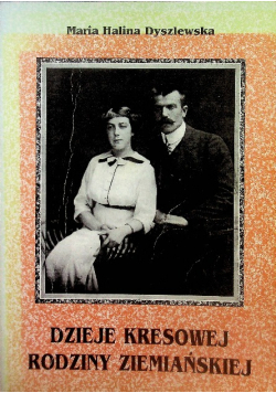Dzieje kresowej rodziny ziemiańskiej