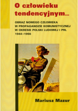 Mazur Mariusz - O człowieku tendencyjnym