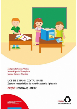 Ucz się z nami! Czytaj i pisz! Cz.1 Poznaję litery