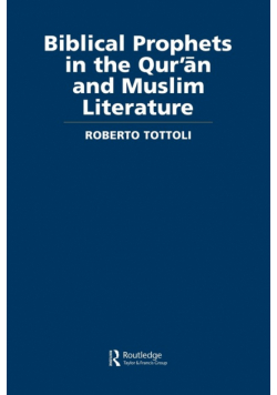 Biblical Prophets in the Qur'an and Muslim Literature