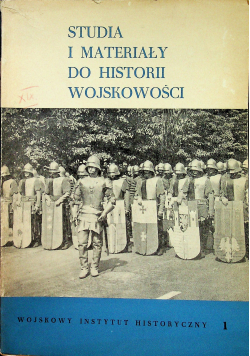 Studia i materiały do historii wojskowości tom XIX część 1