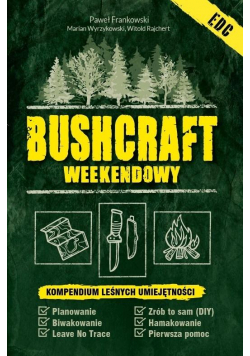Bushcraft weekendowy. Kompendium leśnych...