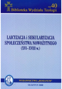 Laicyzacja i sekularyzacja społeczeństwa nowożytnego XVI XVIII w