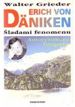 Erich von Daniken Śladami fenomenu