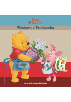 Wystawa u Prosiaczka : Seria małego przedszkolaka.