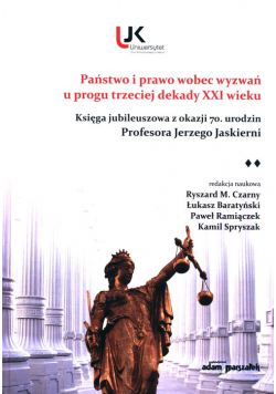 Państwo i prawo wobec wyzwań u progu trzeciej dekady XXI wieku