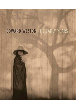 Edward Weston: The Early Years