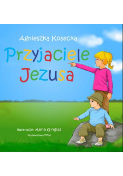 Kosecka Agnieszka - Przyjaciele Jezusa