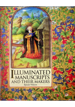 Illuminated manuscripts and their makres