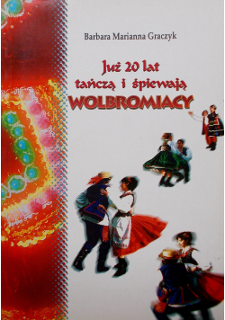 Już 20 lat tańczą i śpiewają wolbromiacy
