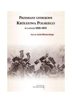Przemiany ustrojowe Królestwa Polskiego 1830-1833