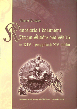 Kancelaria i dokument Przemyślidów opawskich w XIX i początkach XV wieku