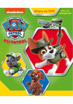 Psi Patrol. Ekipa na 102! Baw się naklejkami!