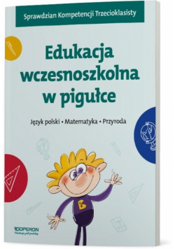 Edukacja wczesnoszkolna w pigułce Język polski Matematyka Przyroda