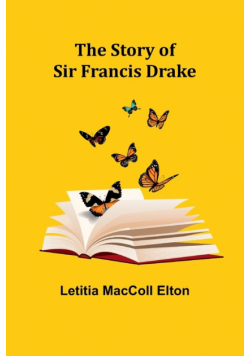 The Story of Sir Francis Drake