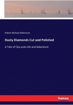 Dusty Diamonds Cut and Polished
