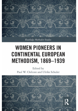 Women Pioneers in Continental European Methodism, 1869-1939